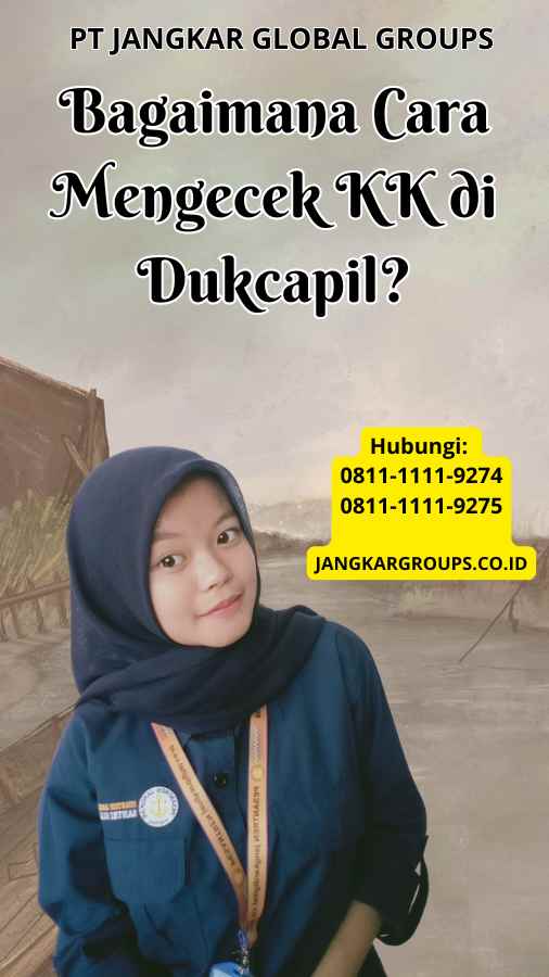 Bagaimana Cara Mengecek KK di Dukcapil