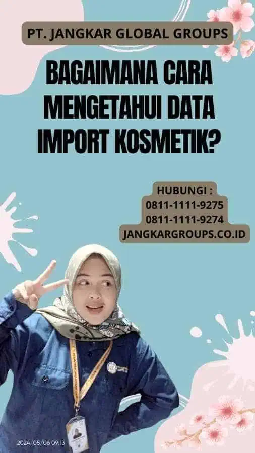 Bagaimana Cara Mengetahui Data Import Kosmetik?