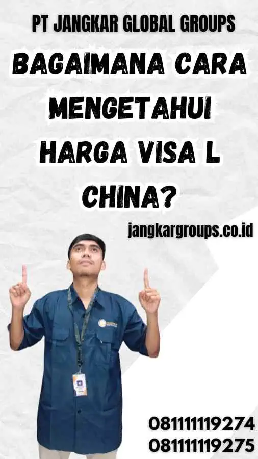 Bagaimana Cara Mengetahui Harga Visa L China?