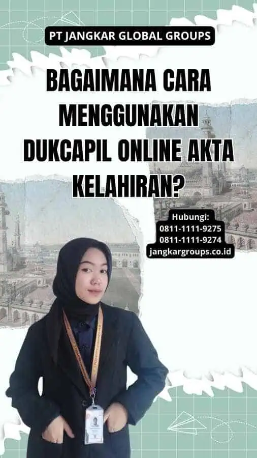 Bagaimana Cara Menggunakan Dukcapil Online Akta Kelahiran?