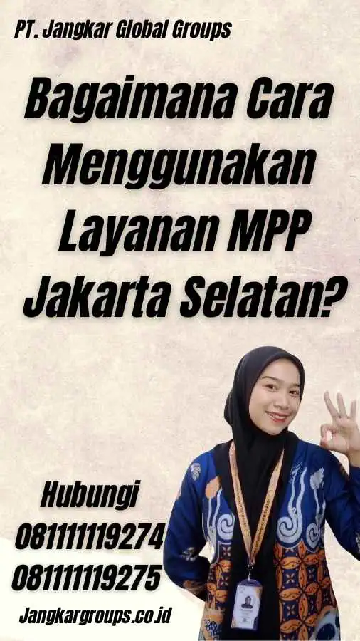 Bagaimana Cara Menggunakan Layanan MPP Jakarta Selatan?