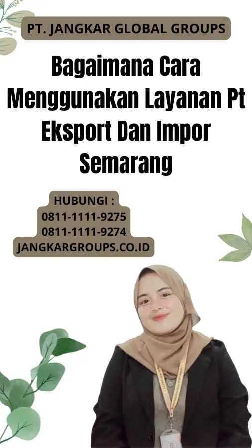 Bagaimana Cara Menggunakan Layanan Pt Eksport Dan Impor Semarang