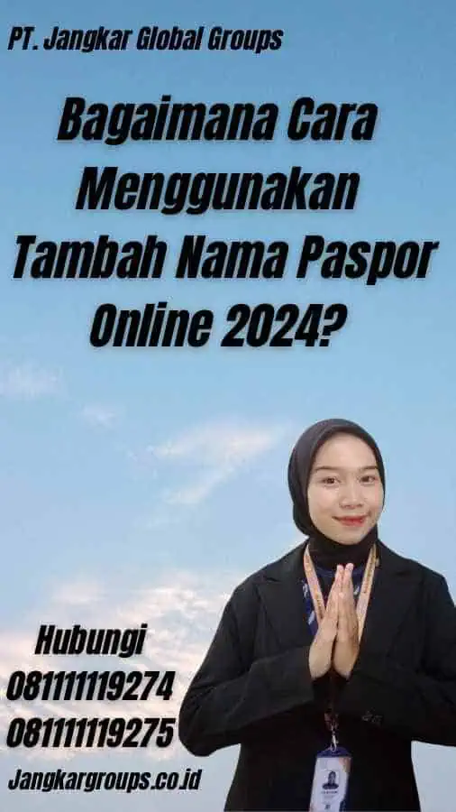 Bagaimana Cara Menggunakan Tambah Nama Paspor Online 2024?