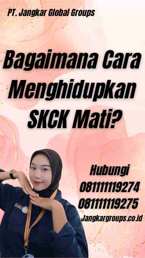 Bagaimana Cara Menghidupkan SKCK Mati?