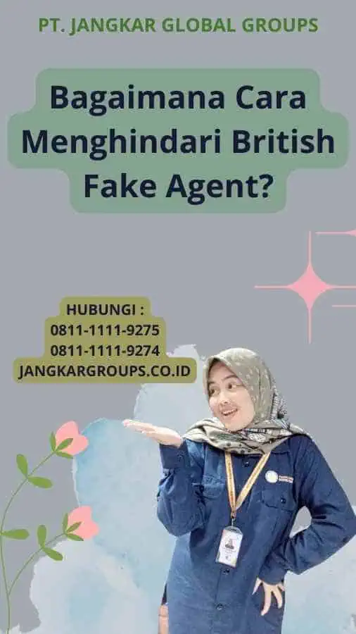 Bagaimana Cara Menghindari British Fake Agent?