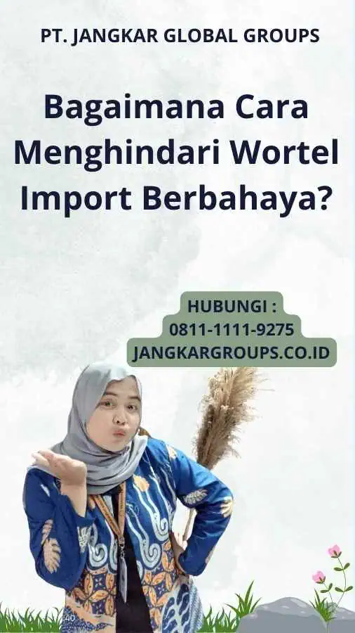 Bagaimana Cara Menghindari Wortel Import Berbahaya?