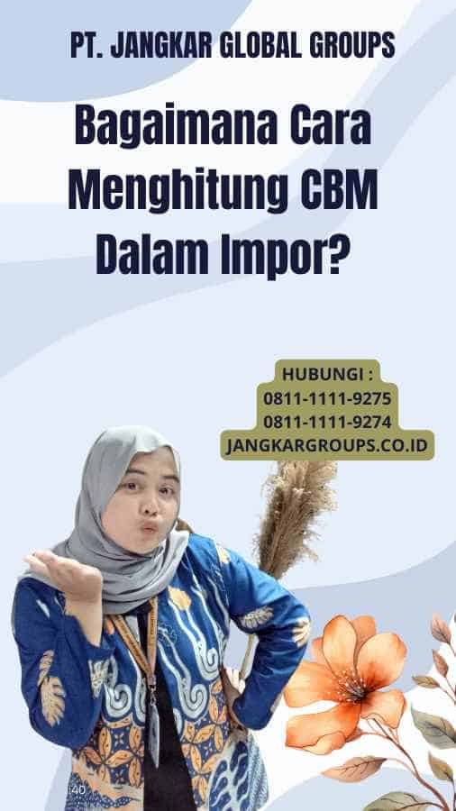 Bagaimana Cara Menghitung CBM Dalam Impor?