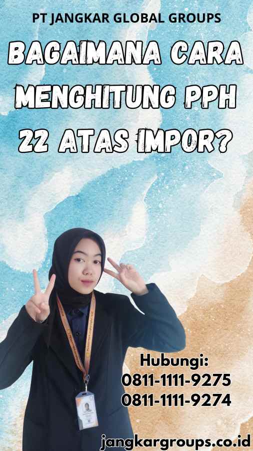 Bagaimana Cara Menghitung Pph 22 atas Impor