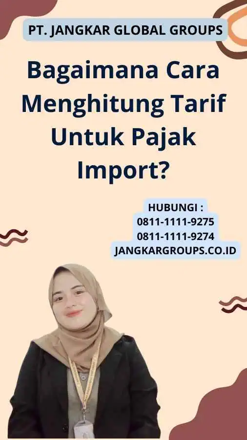 Bagaimana Cara Menghitung Tarif Untuk Pajak Import?