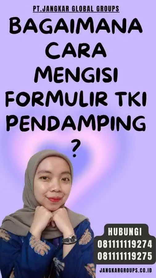 Bagaimana Cara Mengisi Formulir TKI Pendamping