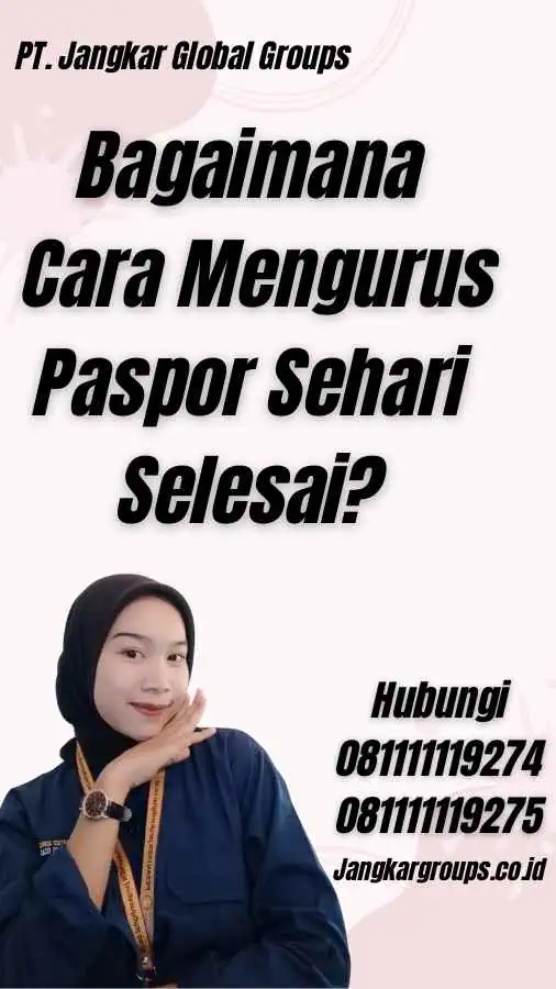 Bagaimana Cara Mengurus Paspor Sehari Selesai?