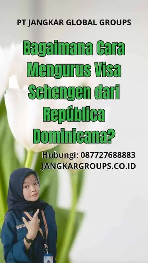 Bagaimana Cara Mengurus Visa Schengen dari República Dominicana