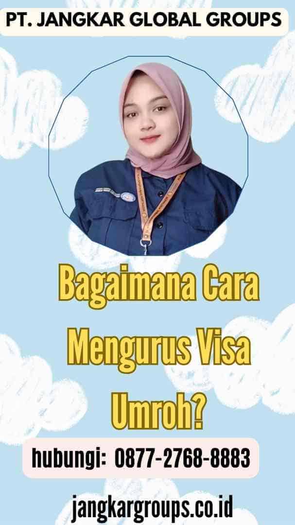 Bagaimana Cara Mengurus Visa Umroh