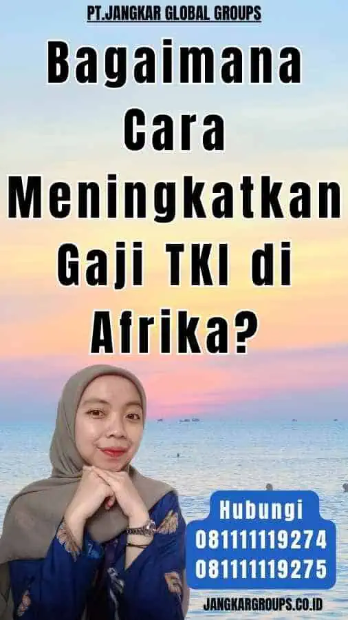 Bagaimana Cara Meningkatkan Gaji TKI di Afrika