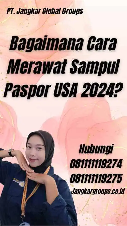 Bagaimana Cara Merawat Sampul Paspor USA 2024?