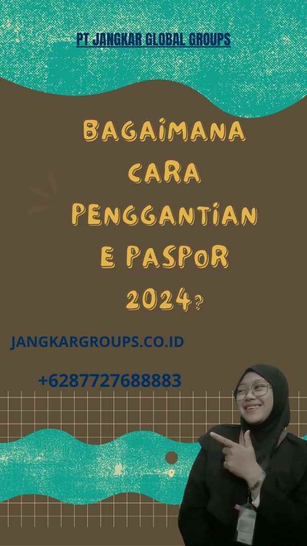 Bagaimana Cara Penggantian E Paspor 2024?