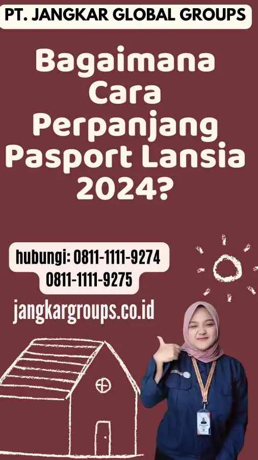 Bagaimana Cara Perpanjang Pasport Lansia 2024