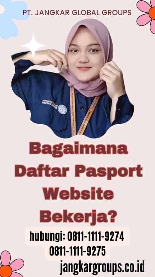 Bagaimana Daftar Pasport Website Bekerja