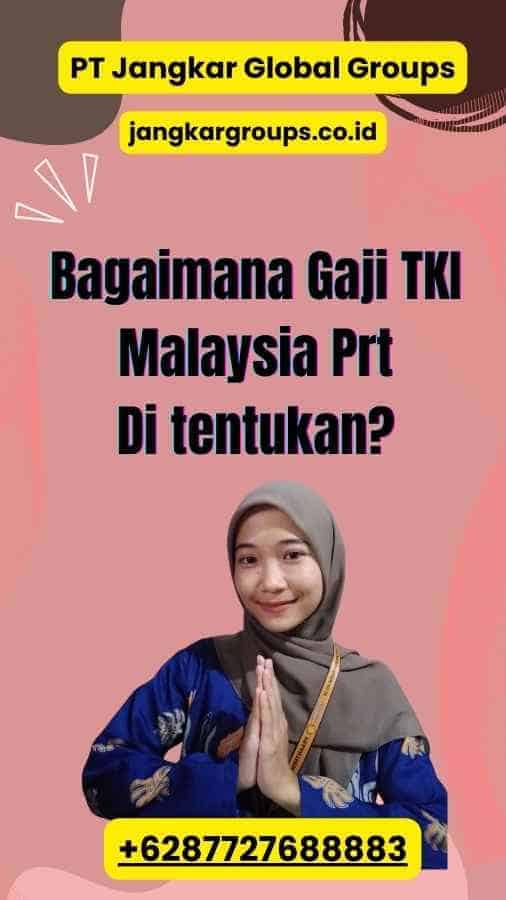 Bagaimana Gaji TKI Malaysia Prt Di tentukan?