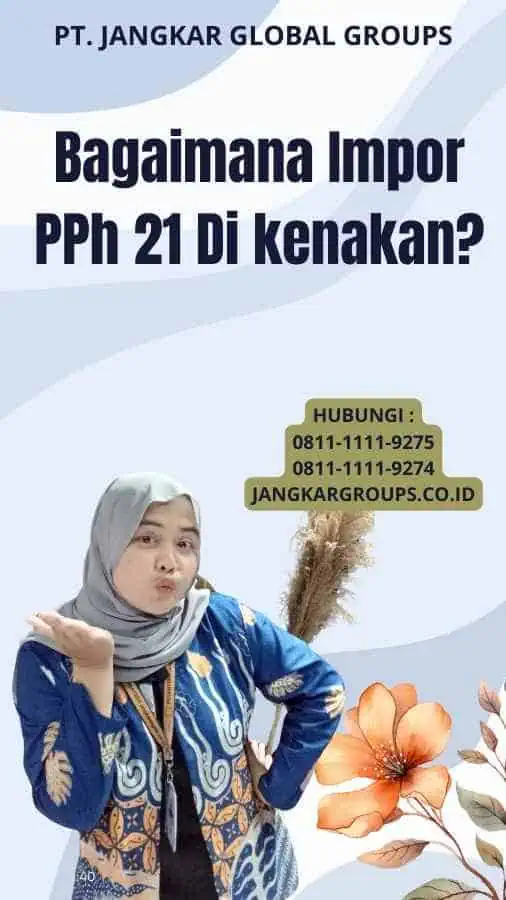 Bagaimana Impor PPh 21 Di kenakan?