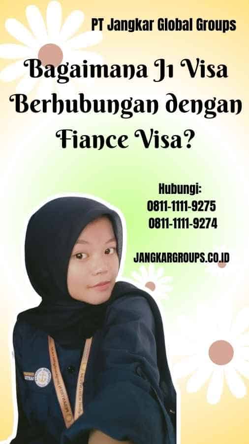 Bagaimana J1 Visa Berhubungan dengan Fiance Visa