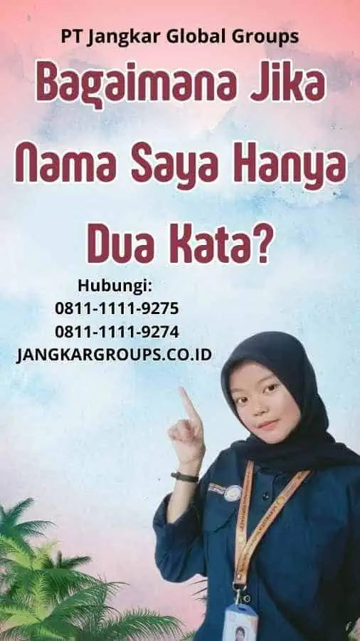 Bagaimana Jika Nama Saya Hanya Dua Kata - Apakah Paspor Harus 3 Kata