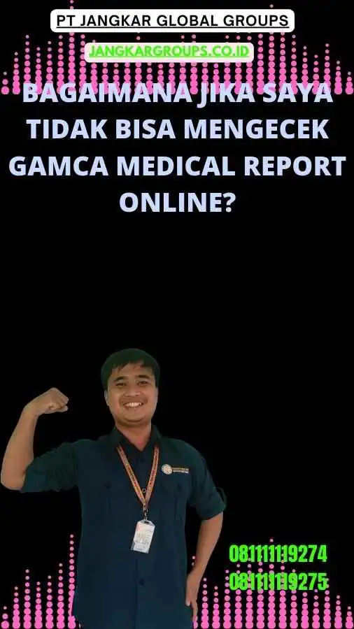 Bagaimana Jika Saya Tidak Bisa Mengecek Gamca Medical Report Online