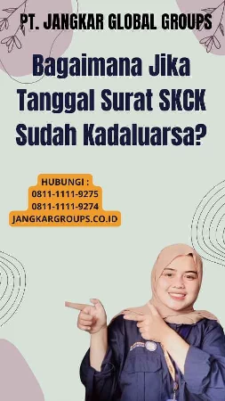 Bagaimana Jika Tanggal Surat SKCK Sudah Kadaluarsa?