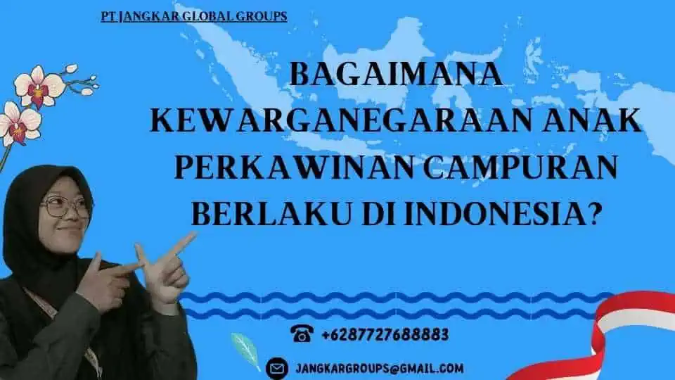 Bagaimana Kewarganegaraan Anak Perkawinan Campuran Berlaku di Indonesia?