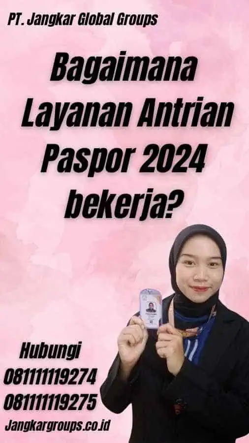 Bagaimana Layanan Antrian Paspor 2024 bekerja?