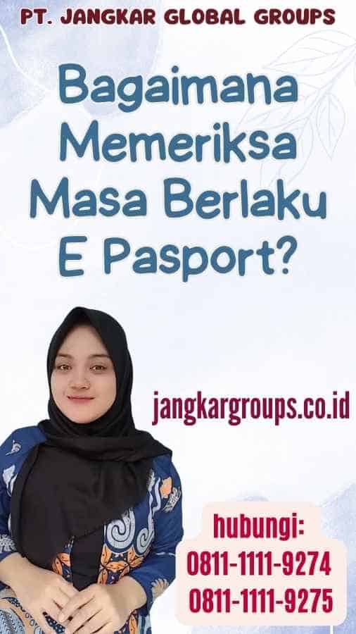 Bagaimana Memeriksa Masa Berlaku E Pasport