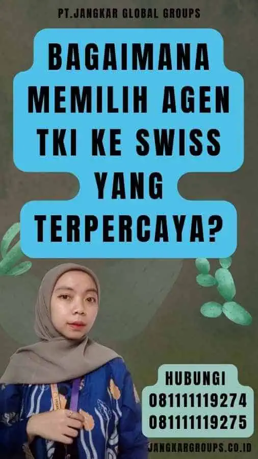 Bagaimana Memilih Agen TKI Ke Swiss yang Terpercaya