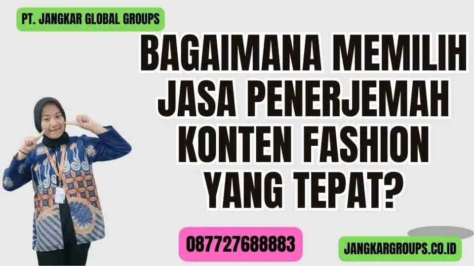 Bagaimana Memilih Jasa Jasa Penerjemah Konten Fashion yang Tepat