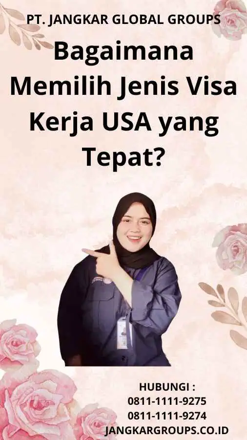 Bagaimana Memilih Jenis Visa Kerja USA yang Tepat?