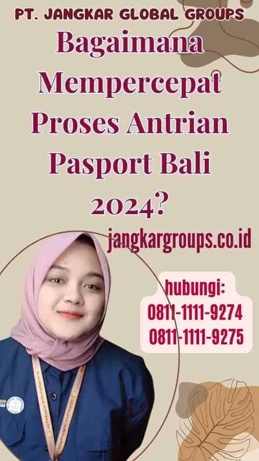 Bagaimana Mempercepat Proses Antrian Pasport Bali 2024