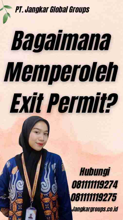 Bagaimana Memperoleh Exit Permit?