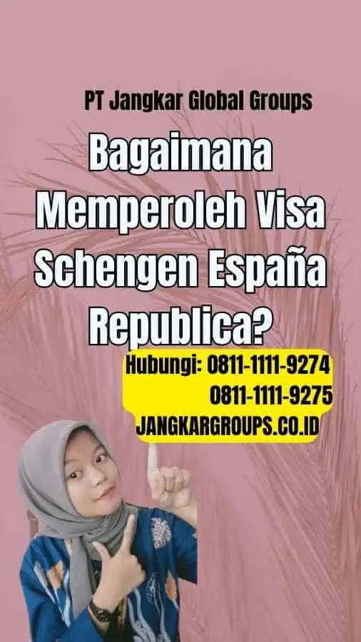 Bagaimana Memperoleh Visa Schengen España Republica