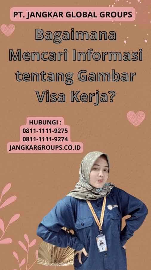 Bagaimana Mencari Informasi tentang Gambar Visa Kerja?