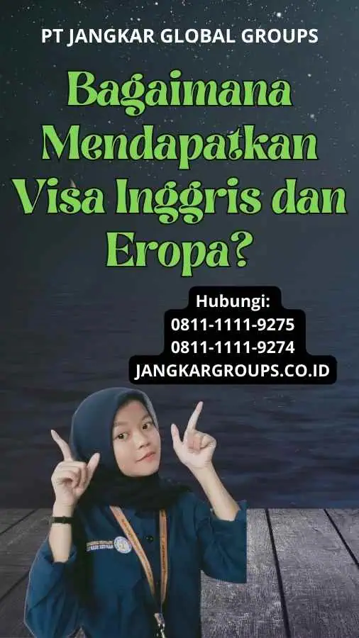 Bagaimana Mendapatkan Visa Inggris dan Eropa