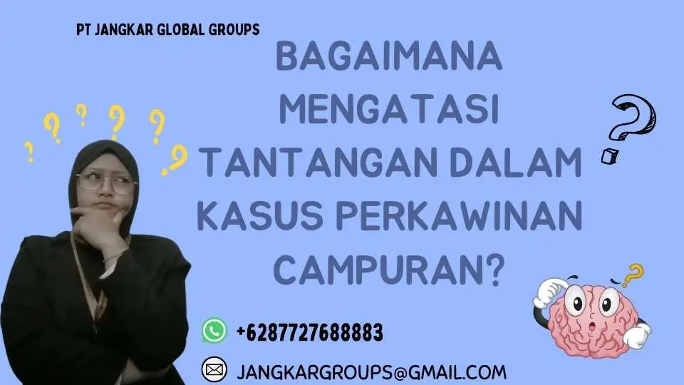 Bagaimana Mengatasi Tantangan dalam Kasus Perkawinan Campuran?