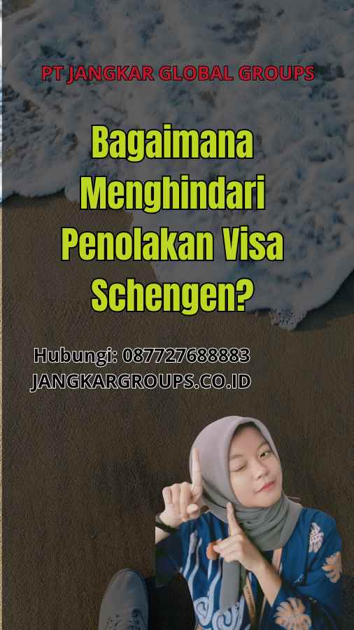 Bagaimana Menghindari Penolakan Visa Schengen