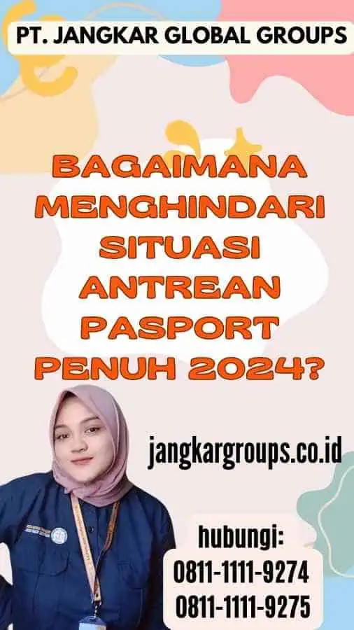 Bagaimana Menghindari Situasi Antrean Pasport Penuh 2024