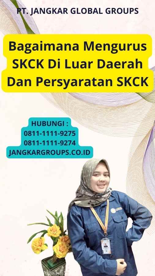 Bagaimana Mengurus SKCK Di Luar Daerah Dan Persyaratan SKCK