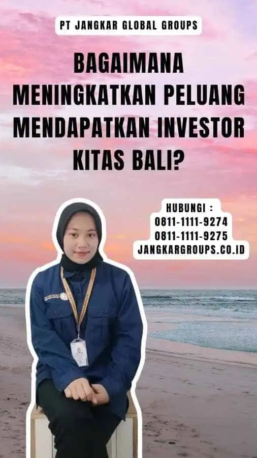 Bagaimana Meningkatkan Peluang Mendapatkan Investor Kitas Bali