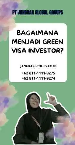 Bagaimana Menjadi Green Visa Investor?