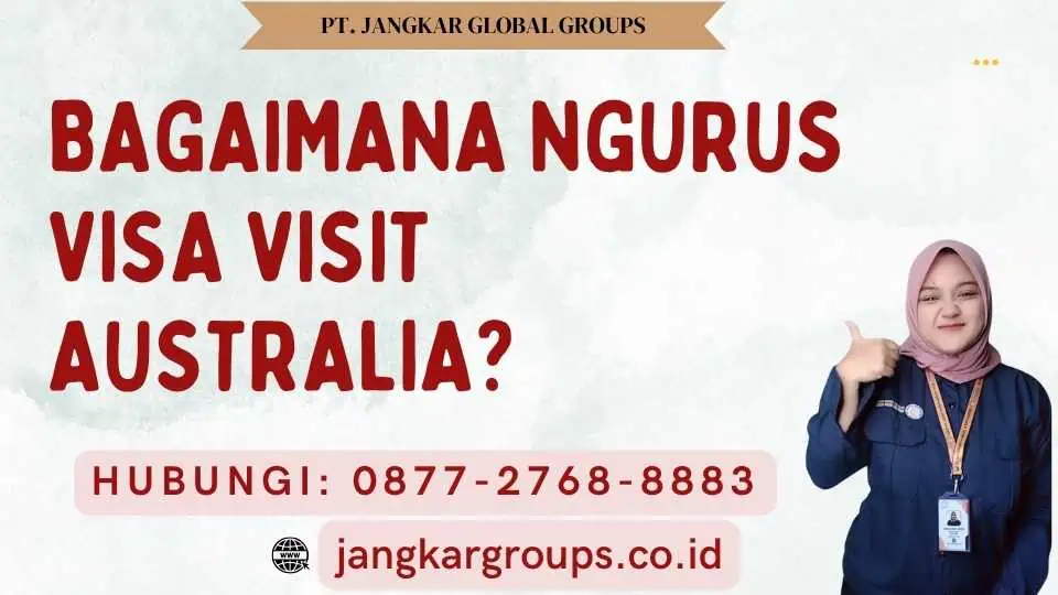 Bagaimana Ngurus Visa Visit Australia