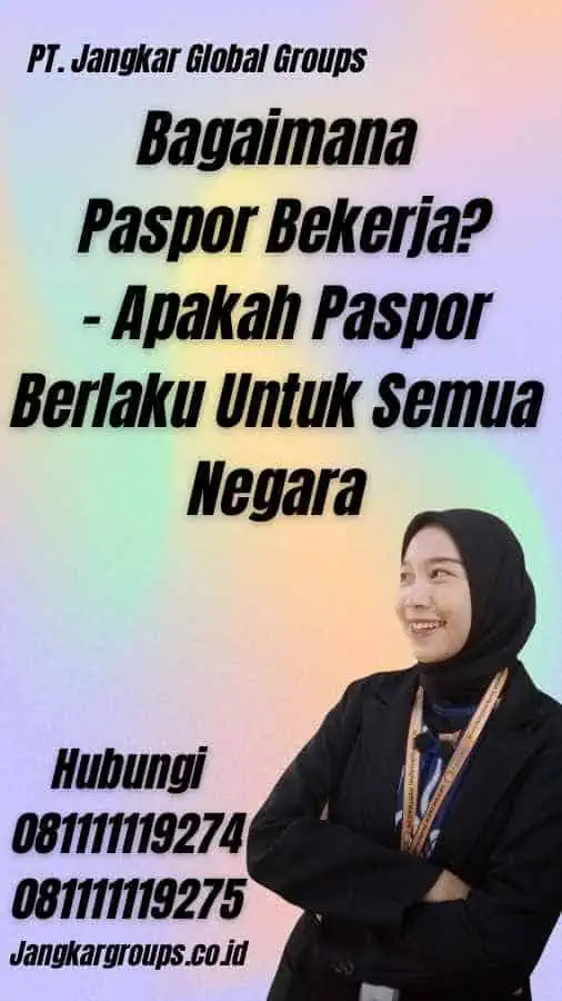 Bagaimana Paspor Bekerja? - Apakah Paspor Berlaku Untuk Semua Negara