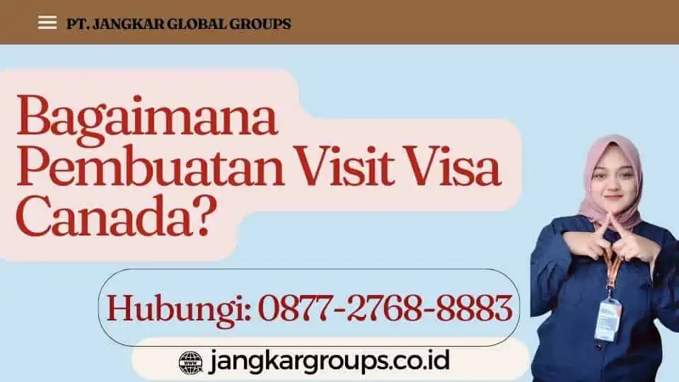 Bagaimana Pembuatan Visit Visa Canada