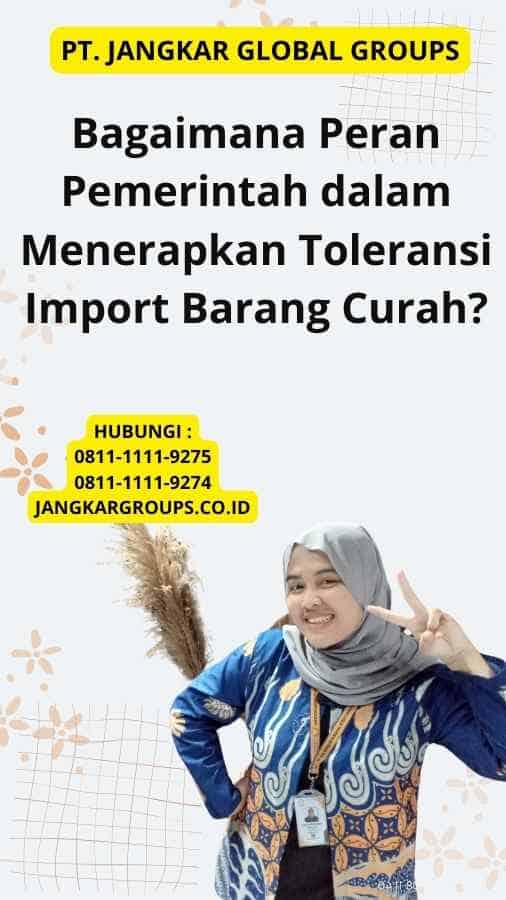 Bagaimana Peran Pemerintah dalam Menerapkan Toleransi Import Barang Curah?