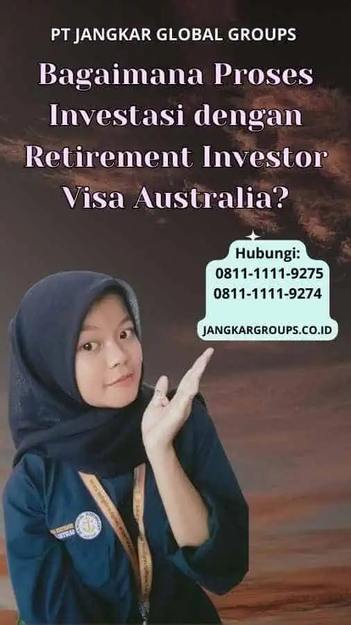 Bagaimana Proses Investasi dengan Retirement Investor Visa Australia